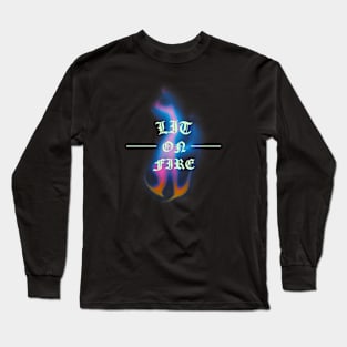 Lit On Fire Long Sleeve T-Shirt